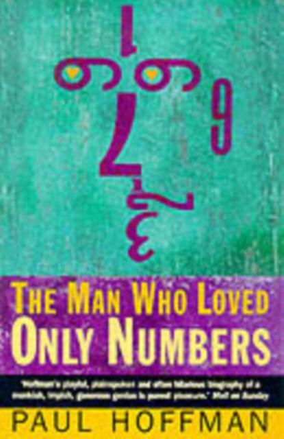 The Man Who Loved Only Numbers : The Story of Paul Erdos and the Search for Mathematical Truth, Paperback / softback Book