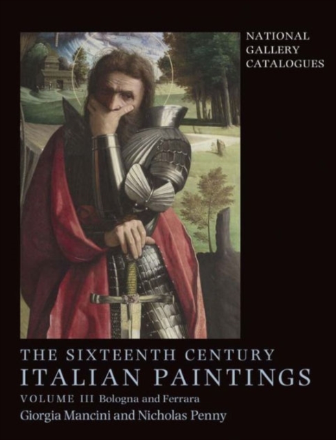 The Sixteenth Century Italian Paintings : Volume III: Ferrara and Bologna, Hardback Book