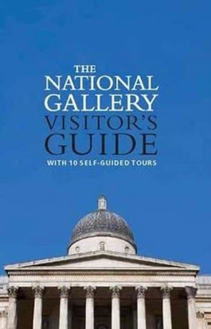 The National Gallery Visitor's Guide : With 10 Self-guided Tours, Paperback Book