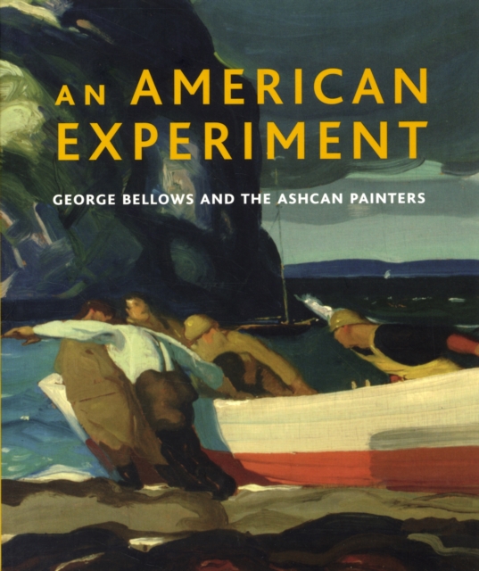 An American Experiment : George Bellows and the Ashcan Painters, Paperback / softback Book