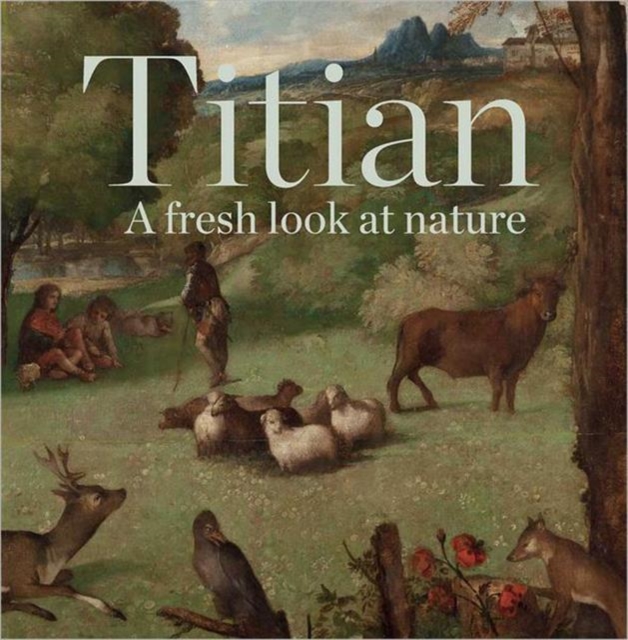 Titian : A Fresh Look at Nature, Paperback / softback Book