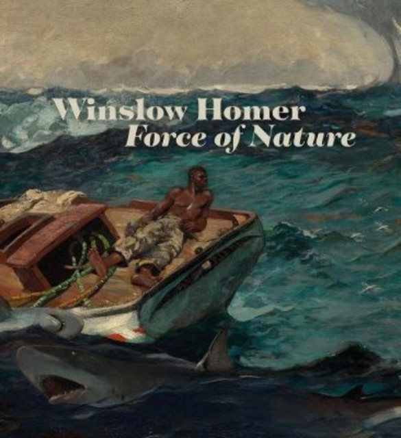 Winslow Homer : Force of Nature, Paperback / softback Book