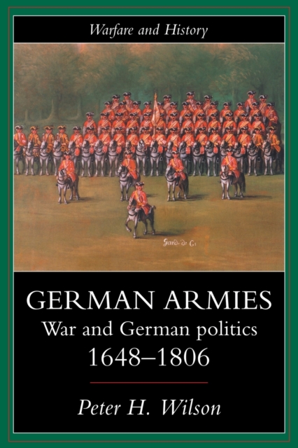 German Armies : War and German Society, 1648-1806, Paperback / softback Book