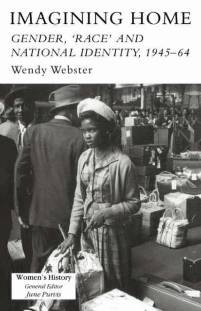 Imagining Home : Gender, Race And National Identity, 1945-1964, Hardback Book