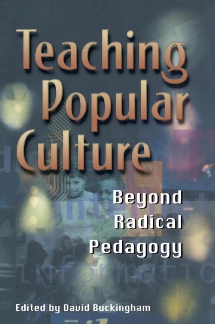 Teaching Popular Culture : Beyond Radical Pedagogy, Paperback / softback Book