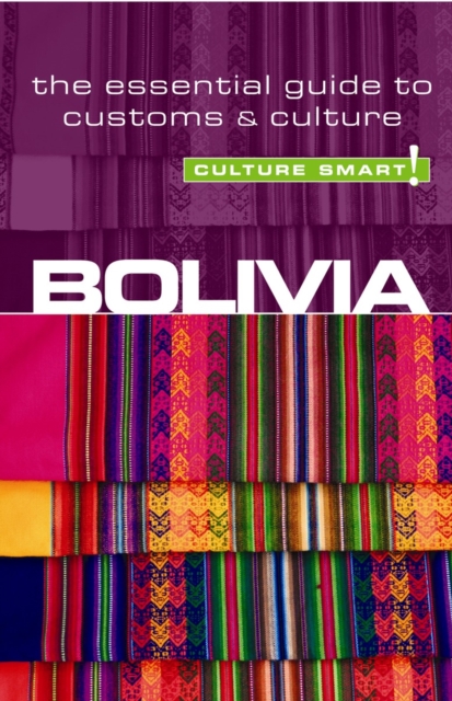 Bolivia - Culture Smart! : The Essential Guide to Customs & Culture, Paperback / softback Book