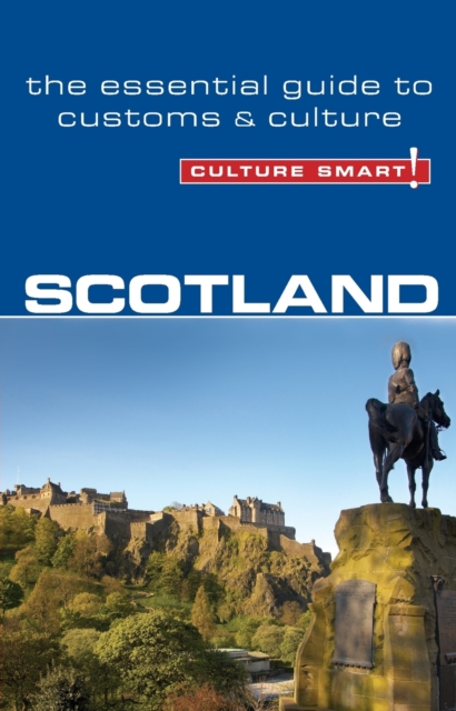 Scotland - Culture Smart! : The Essential Guide to Customs & Culture, Paperback / softback Book
