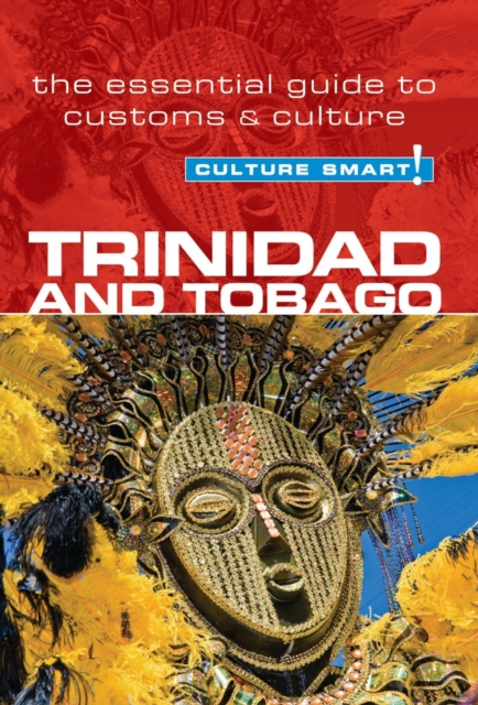 Trinidad & Tobago - Culture Smart! : The Essential Guide to Customs & Culture, Paperback / softback Book