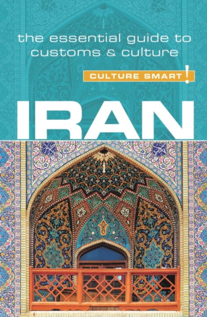 Iran - Culture Smart! : The Essential Guide to Customs & Culture, Paperback / softback Book