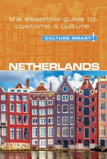 Netherlands - Culture Smart! : The Essential Guide to Customs & Culture, Paperback / softback Book