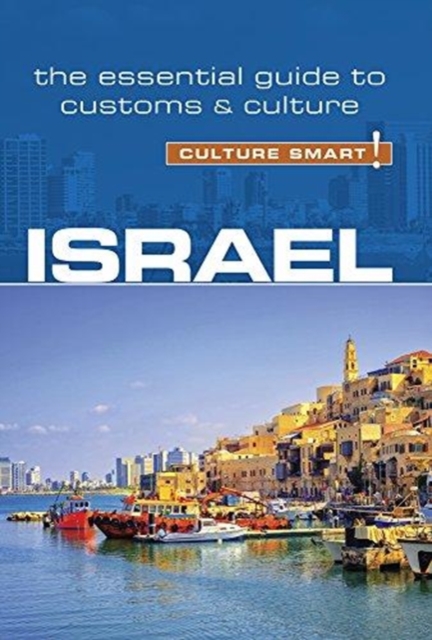 Israel - Culture Smart! : The Essential Guide to Customs & Culture, Paperback / softback Book