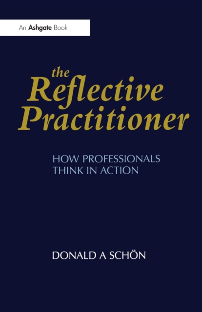 The Reflective Practitioner : How Professionals Think in Action, Paperback / softback Book