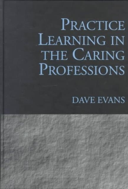 Practice Learning in the Caring Professions, Hardback Book
