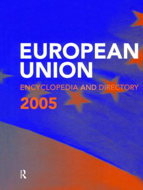 The European Union Encyclopedia and Directory 2005, Hardback Book