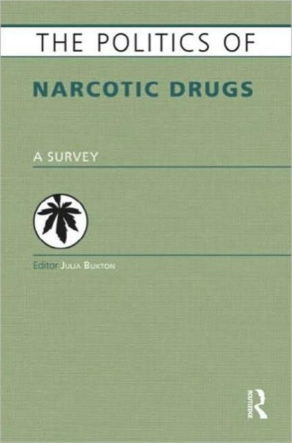 The Politics of Narcotic Drugs : A Survey, Hardback Book