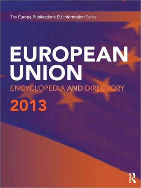 European Union Encyclopedia and Directory 2013, Hardback Book