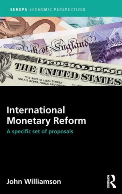 International Monetary Reform : A Specific Set of Proposals, Hardback Book