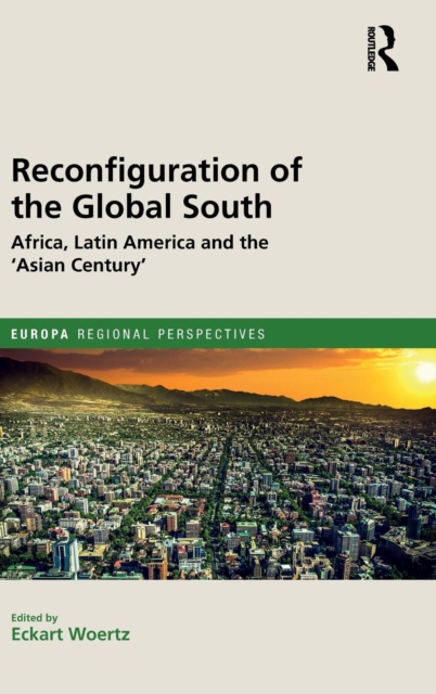 Reconfiguration of the Global South : Africa and Latin America and the 'Asian Century', Hardback Book