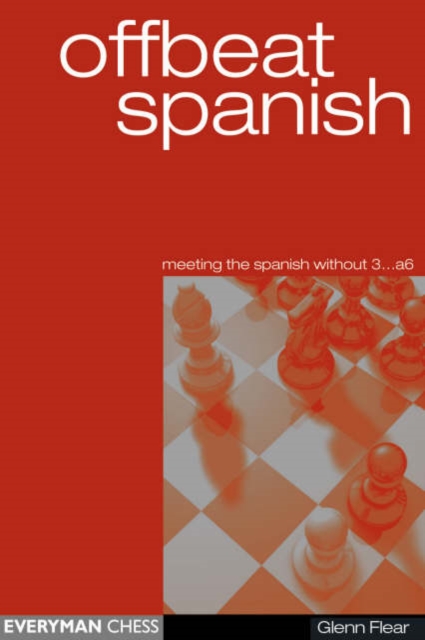 Offbeat Spanish (meeting the Spanish without 3...a6), Paperback / softback Book