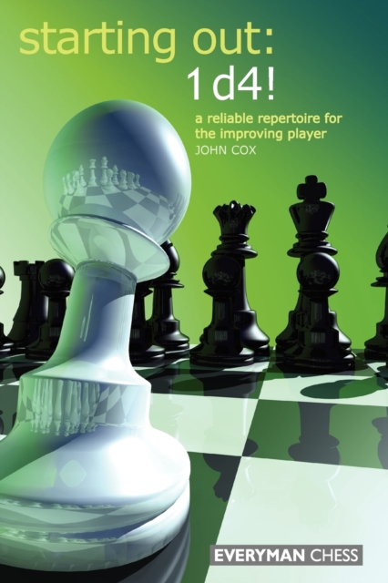 Starting Out: 1d4 : A Reliable Repertoire For The Opening Player, Paperback / softback Book