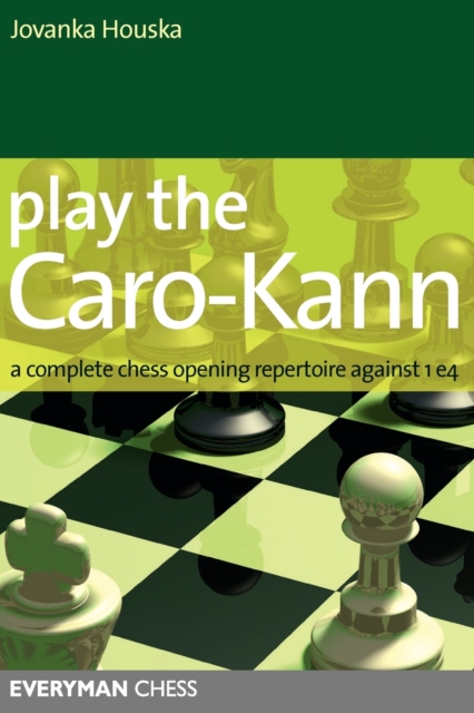 Play the Caro-Kann : A Complete Chess Opening Repertoire Against 1 E4, Paperback / softback Book