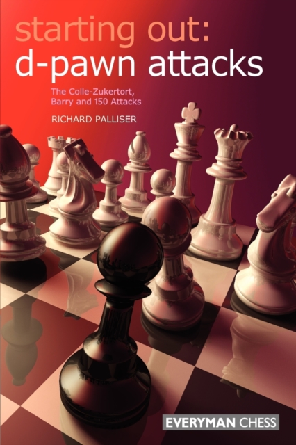 D-pawn Attacks : The Colle-Zukertort, Barry and 150 Attacks, Paperback / softback Book