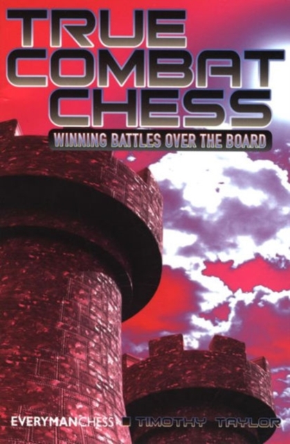 True Combat Chess : Winning Battles Over the Board, Paperback / softback Book