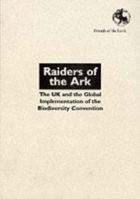The Raiders of the Ark : UK and the Implementation of the Biodiversity Convention Globally, Paperback Book