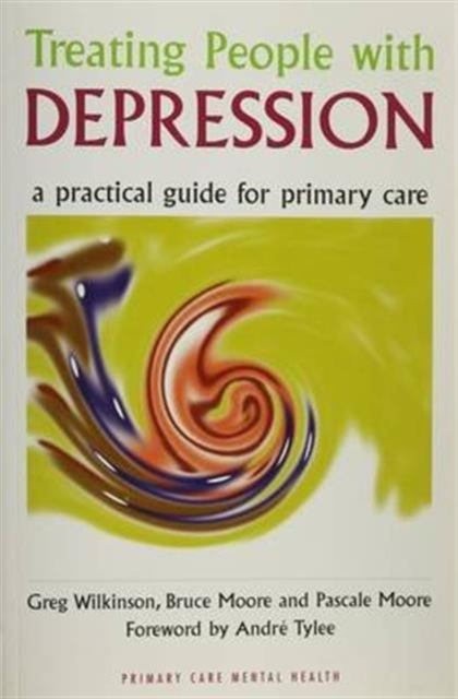 Treating People with Depression : A Practical Guide for Primary Care, Paperback / softback Book