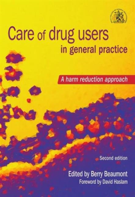 Care of Drug Users in General Practice : A Harm Reduction Approach, Second Edition, Paperback / softback Book