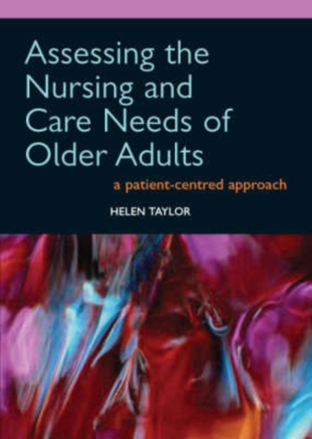 Assessing the Nursing and Care Needs of Older Adults : A Patient-Centred Approach, Paperback / softback Book