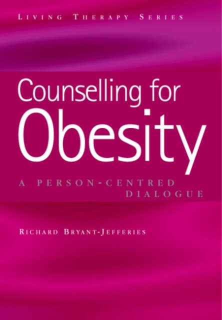 Counselling for Obesity : Person-Centred Dialogues, Paperback / softback Book