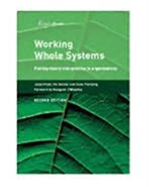 Working Whole Systems : Putting Theory into Practice in Organisations, Second Edition, Paperback / softback Book