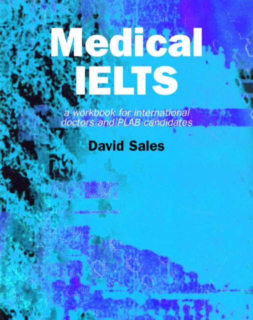 Medical IELTS : A Workbook for International Doctors and PLAB Candidates, Hardback Book
