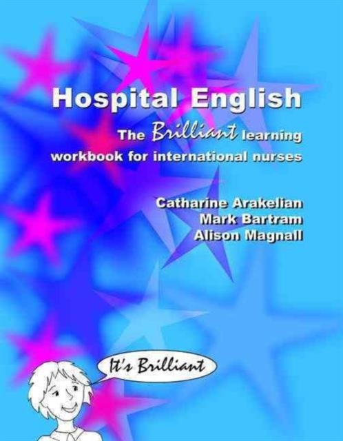 Hospital English : The Brilliant Learning Workbook for International Nurses, Paperback / softback Book