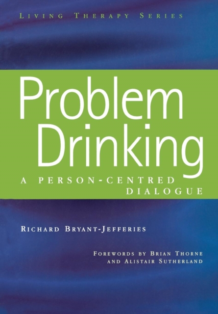 Problem Drinking : A Person-Centred Dialogue, Paperback / softback Book