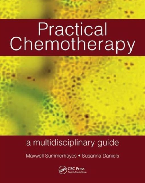 Practical Chemotherapy - A Multidisciplinary Guide, Paperback / softback Book