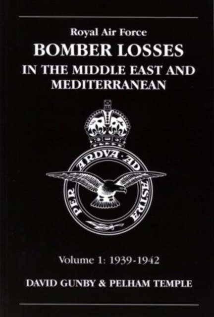 RAF Bomber Losses in the Middle East & Mediterranean Volume 1 : 1939-1942, Paperback / softback Book