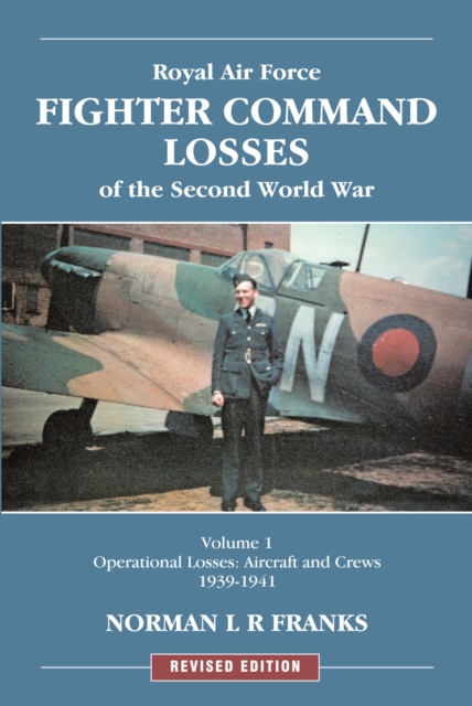 RAF Fighter Command Losses of the Second World War Vol 1 : Operational Losses Aircraft and Crews 1939-1941, Paperback / softback Book