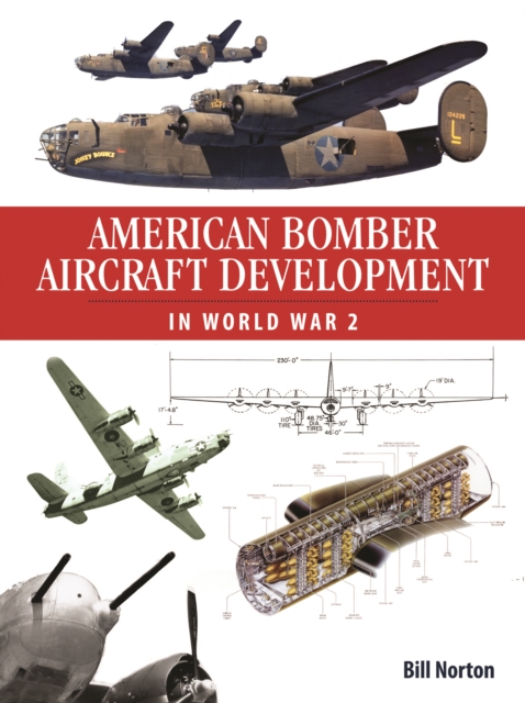American Bomber Aircraft Development in World War 2, Hardback Book