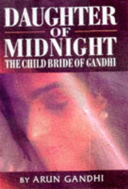 Daughter of Midnight : The Child Bride of Gandhi, Hardback Book