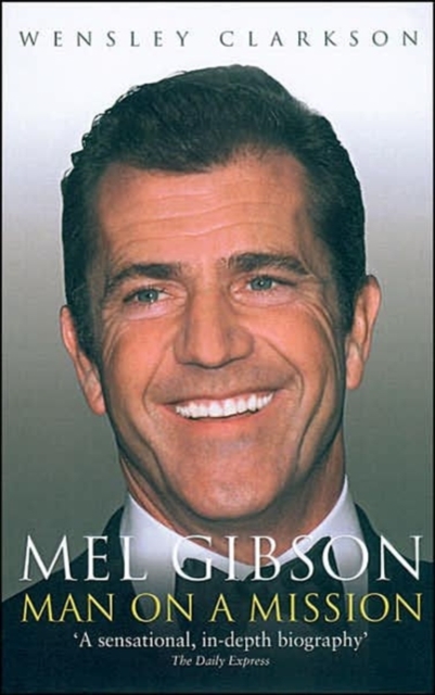 Mel Gibson : Man on a Mission, Paperback / softback Book