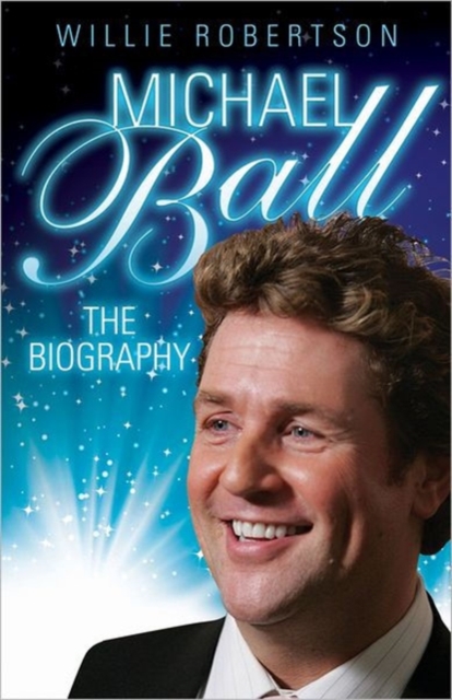 Michael Ball - the Biography, Hardback Book