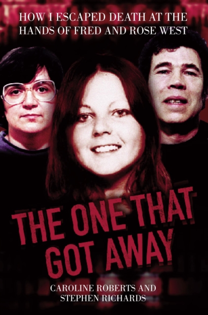 The One That Got Away - My Life Living with Fred and Rose West, EPUB eBook