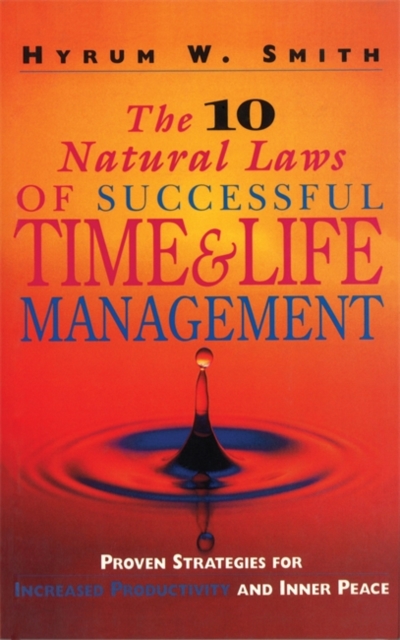 10 Natural Laws of Successful Time and Life Management : Proven Strategies for Increased Productivity and Inner Peace, Paperback Book