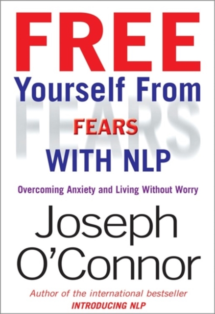 Free Yourself from Fears : Overcoming Anxiety and Living without Worry, Paperback Book