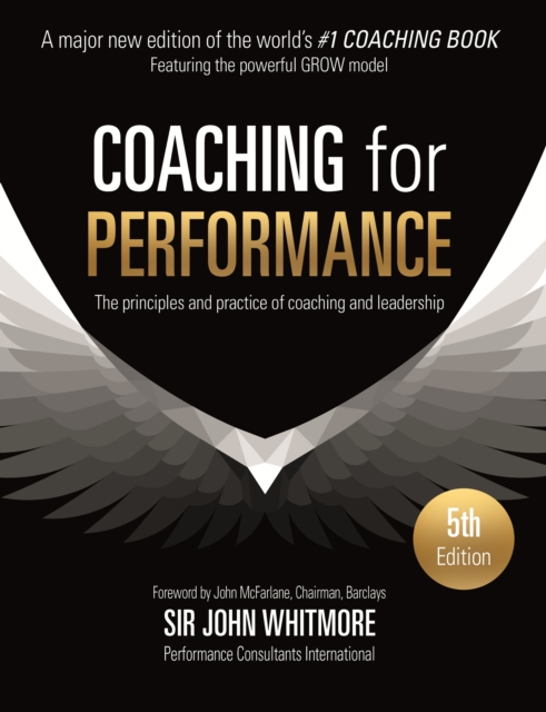 Coaching for Performance : The Principles and Practice of Coaching and Leadership FULLY REVISED 25TH ANNIVERSARY EDITION, EPUB eBook