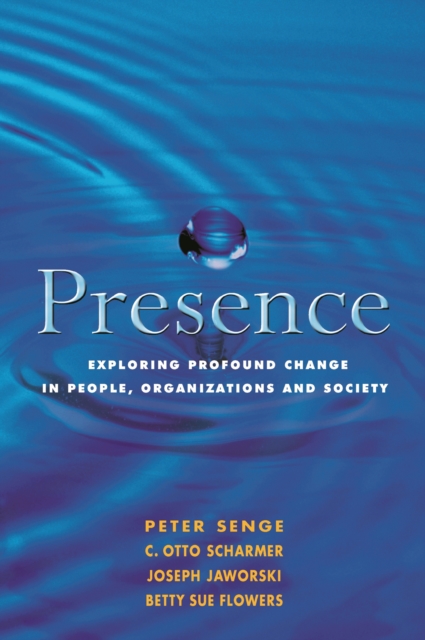 Presence : Exploring Profound Change in People, Organizations and Society, EPUB eBook