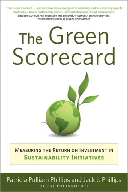 Green Scorecard : Measuring the Return on Investment in Sustainability Initiatives, Paperback / softback Book