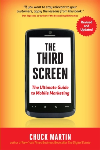 The Third Screen : The Ultimate Guide to Mobile Marketing, Paperback / softback Book